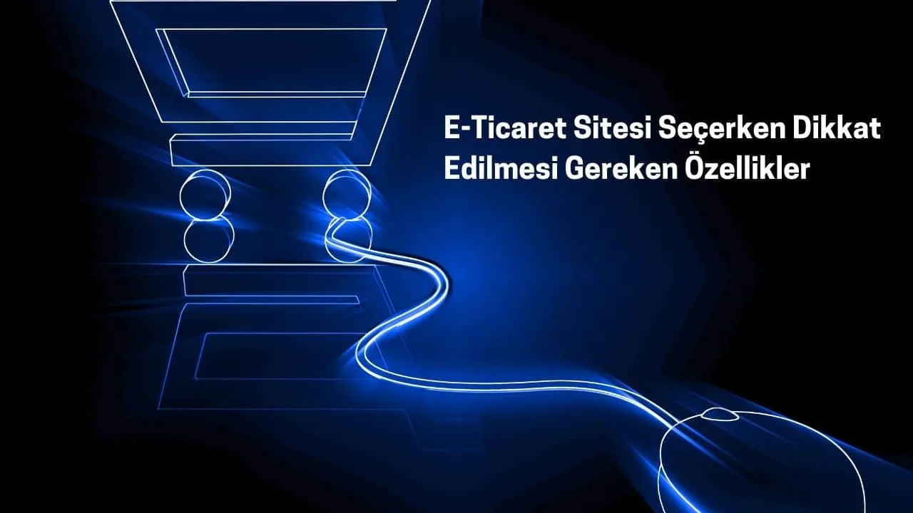 Adana E-Ticaret Sitesi Seçerken Dikkat Edilmesi Gereken Özellikler
