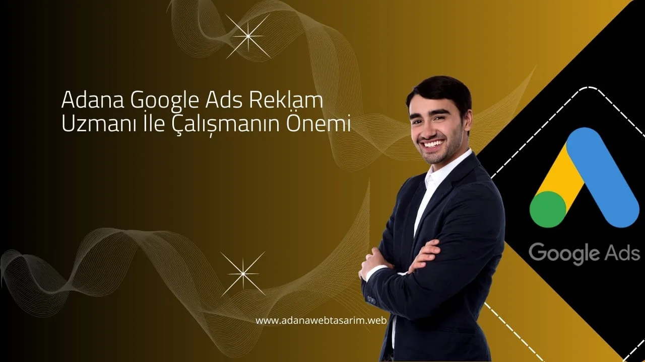 Adana Google Ads Reklam Uzmanı