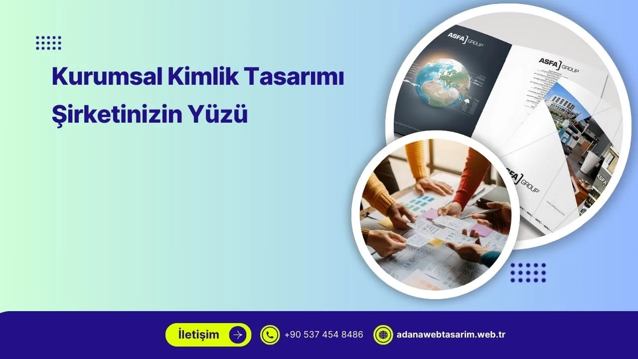 Adana Kurumsal Kimlik Tasarımı: Şirketinizin Yüzü