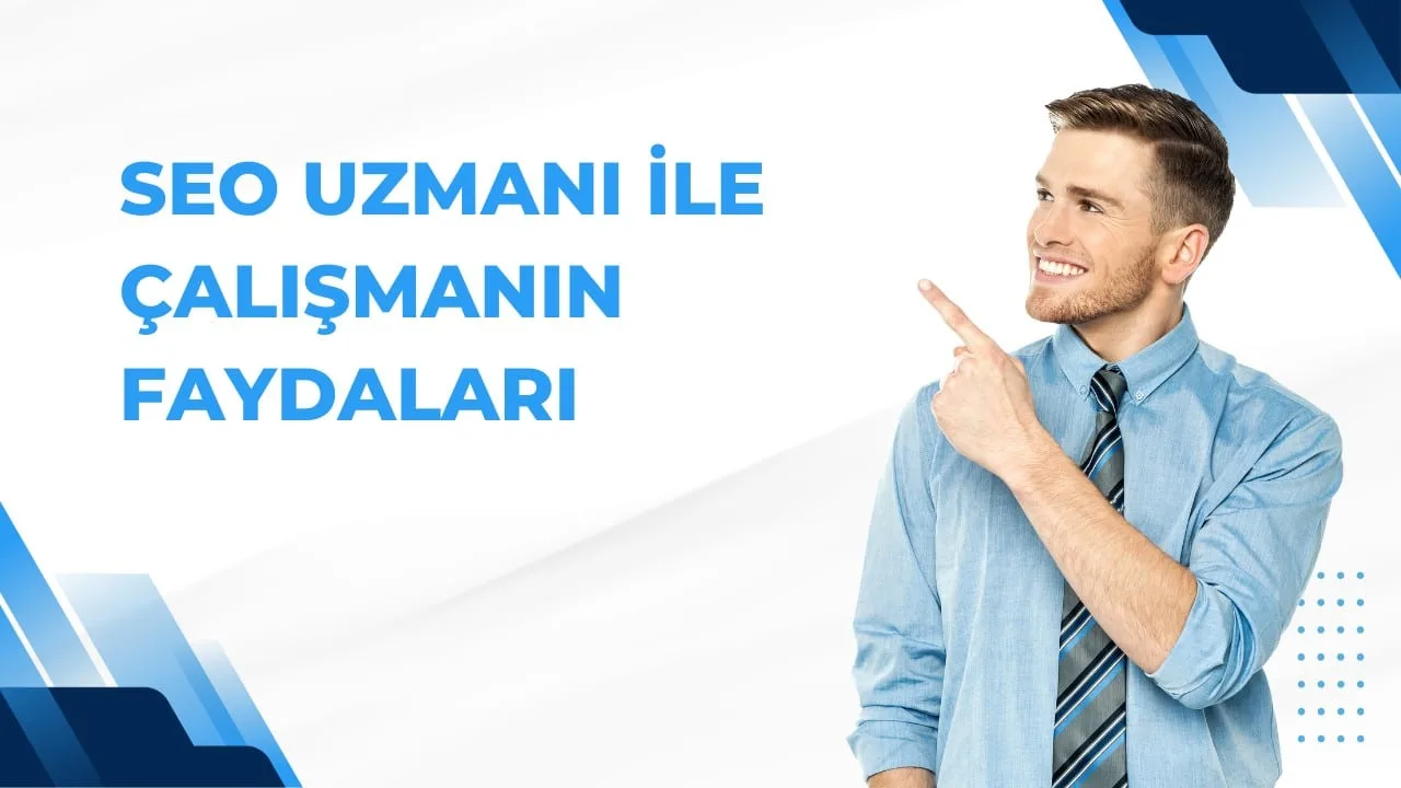 Adana SEO Uzmanı ile Çalışmanın Faydaları