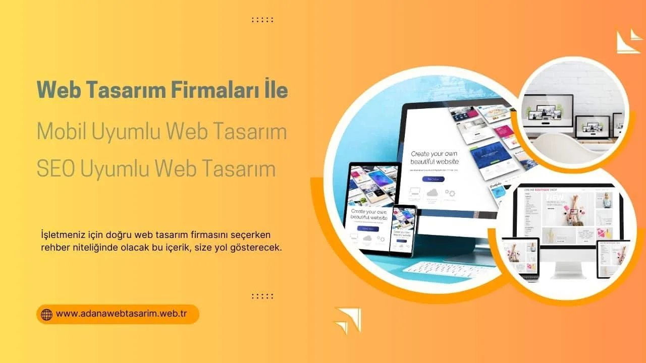 Adana Web Tasarım Firmaları İle Mobil ve SEO Uyumlu Web Siteleri
