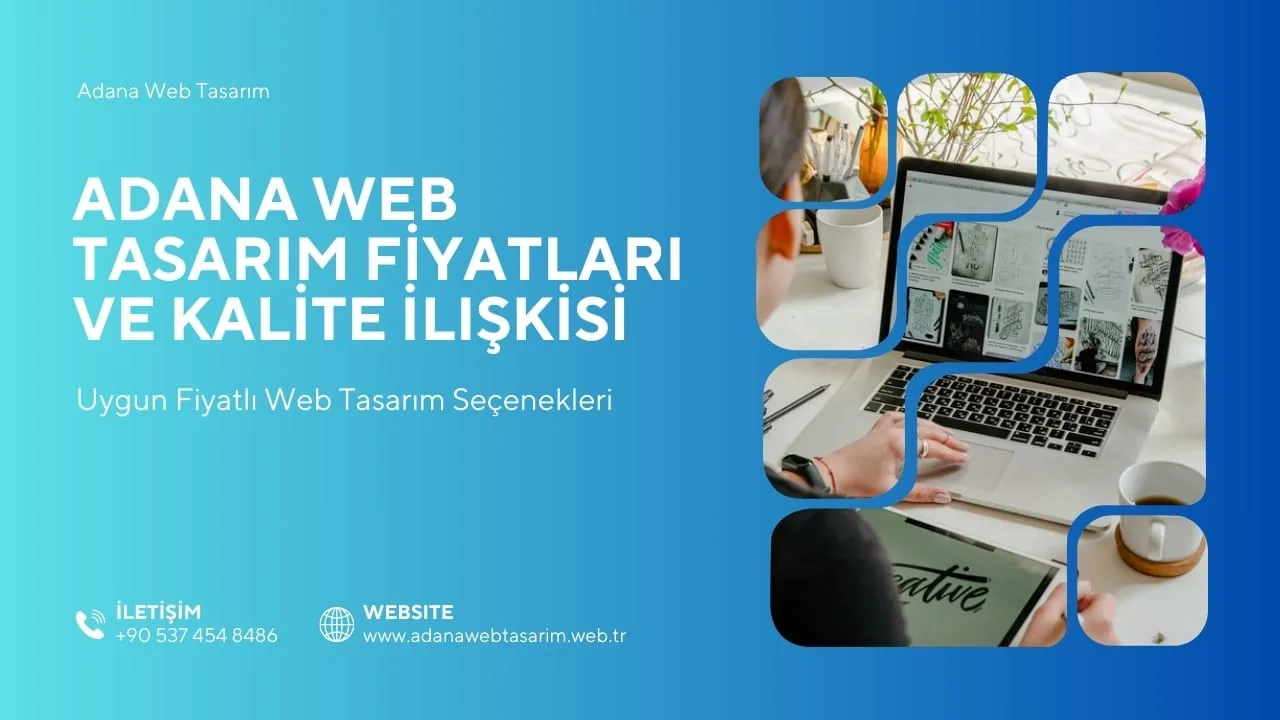 Adana Web Tasarım Fiyatları ve Kalite İlişkisi