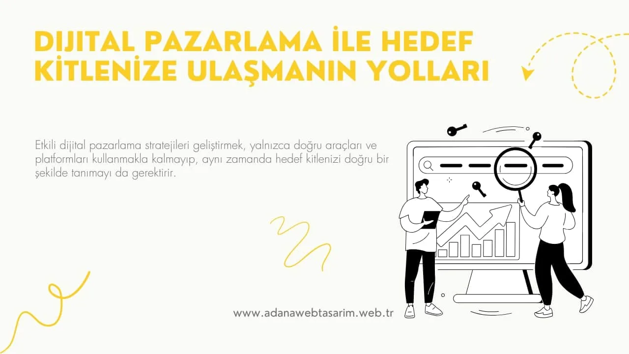 Dijital Pazarlama ile Hedef Kitlenize Ulaşmanın Yolları