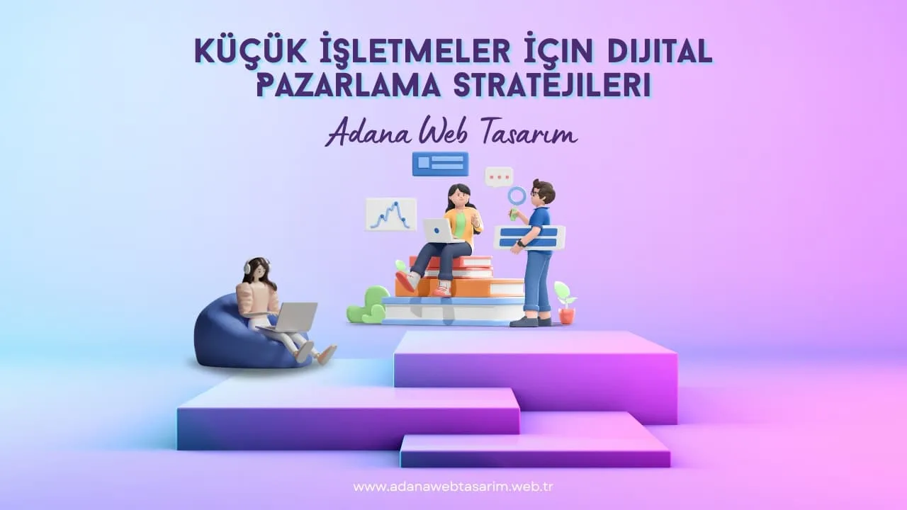 Küçük İşletmeler İçin Dijital Pazarlama Stratejileri