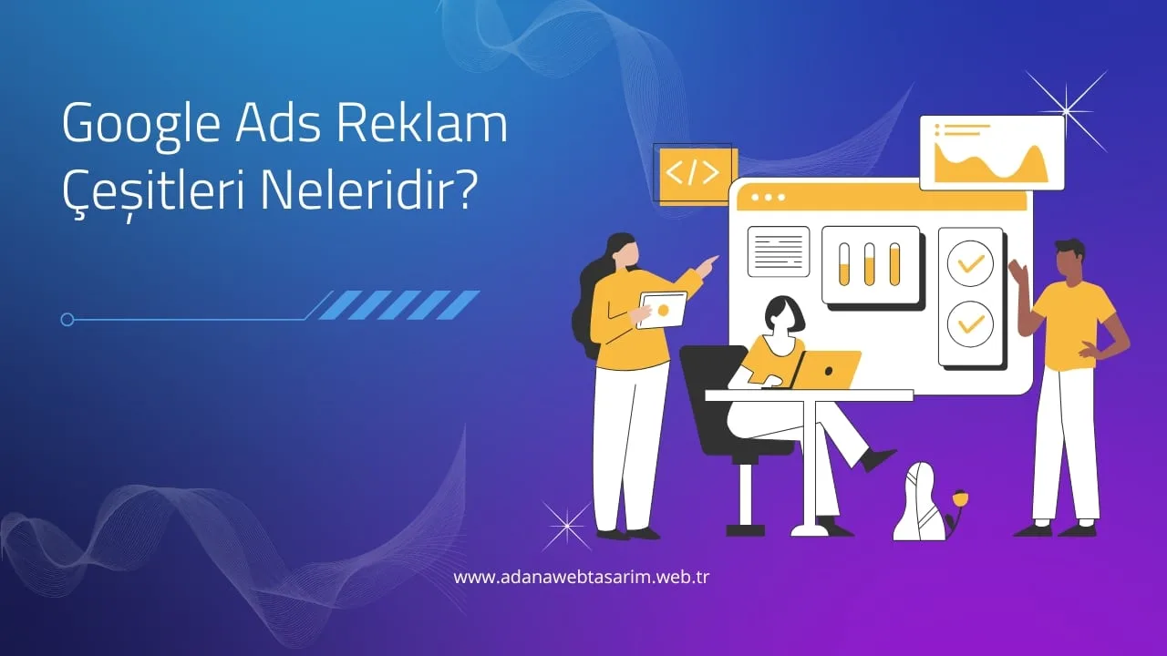 Google Ads Reklam Çeşitleri Neleridir?