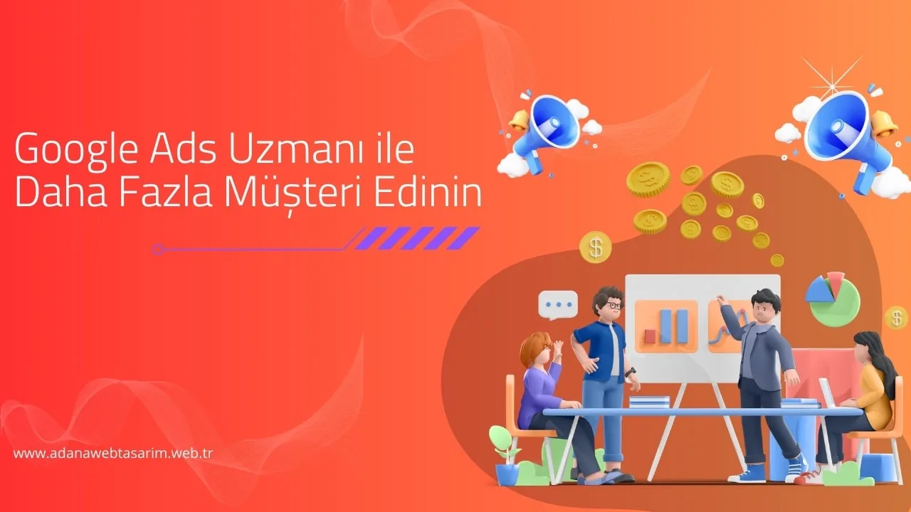 Google Ads Uzmanı ile Daha Fazla Müşteri Edinin