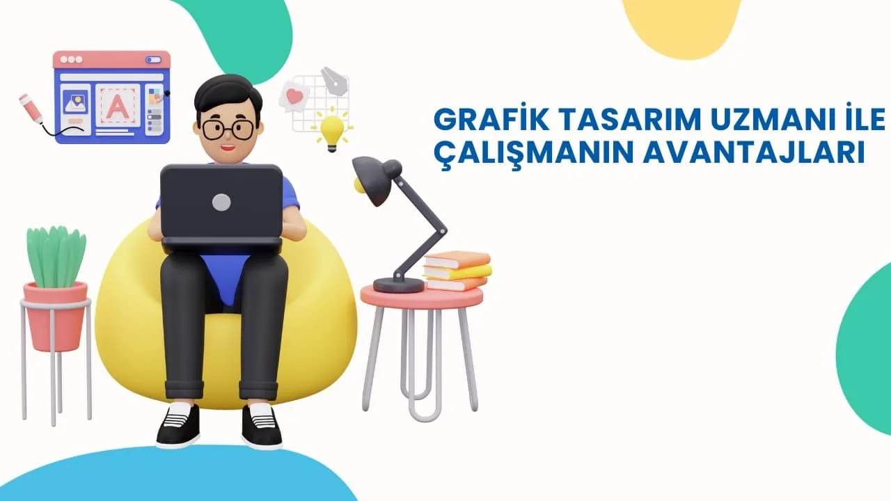 Grafik Tasarım Uzmanı (Ajansı) ile Çalışmanın Avantajları