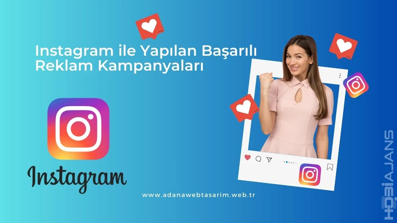 Instagram ile Yapılan Başarılı Reklam Kampanyaları