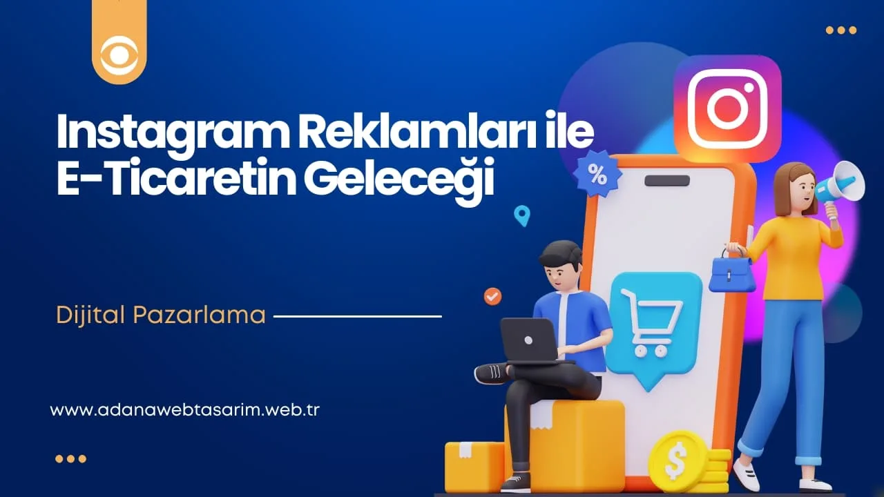 Instagram Reklamları ile E-Ticaretin Geleceği
