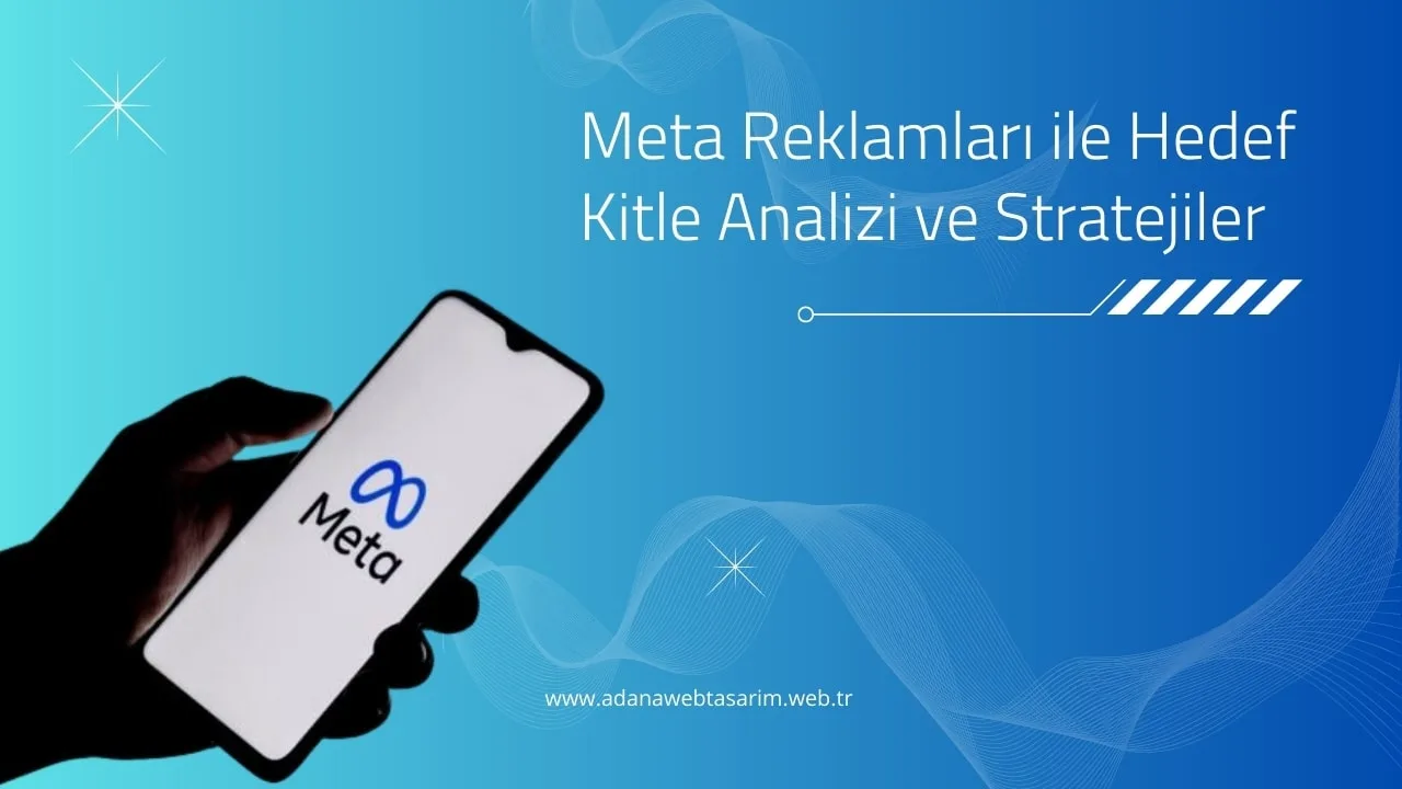 Meta Reklamları ile Hedef Kitle Analizi ve Stratejiler