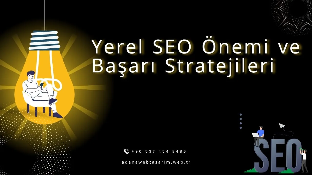 Yerel SEO Önemi ve Başarı Stratejileri
