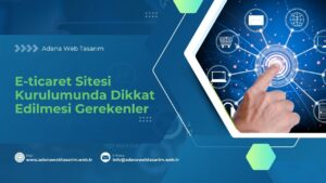 E-ticaret Sitesi Kurulumunda Dikkat Edilmesi Gerekenler