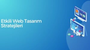 Etkili Web Tasarım Stratejileri