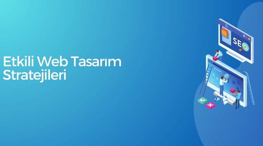 Etkili Web Tasarım Stratejileri