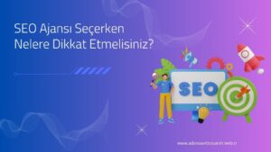 SEO Ajansı Seçerken Nelere Dikkat Etmelisiniz?