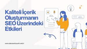 kaliteli icerik olusturmanin seo uzerindeki etkileri