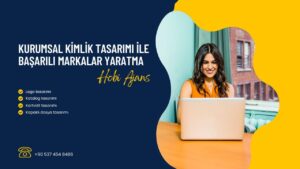 Kurumsal Kimlik Tasarımı İle Başarılı Markalar Yaratma