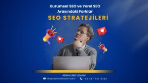Kurumsal SEO ve Yerel SEO Arasındaki Farklar