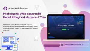 Profesyonel Web Tasarım İle Hedef Kitleyi Yakalamanın 7 Yolu