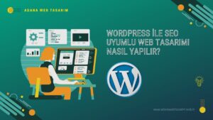 wordpress ile seo uyumlu web tasarimi nasil yapilir