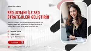 Adana SEO Uzmanı İle SEO Stratejileri Geliştirin