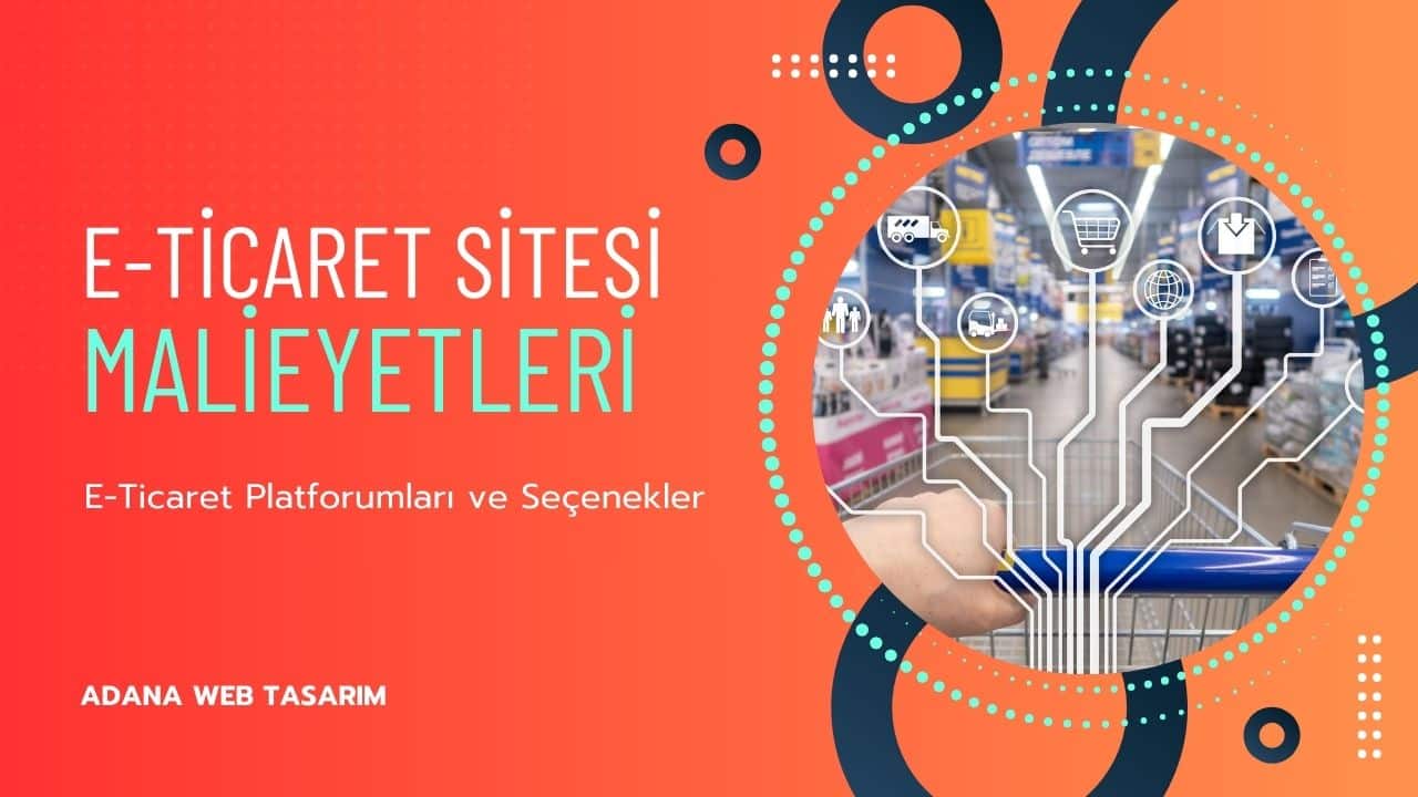 Adana E-Ticaret Sitesi Kurmanın Maliyeti