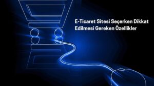 Adana E-Ticaret Sitesi Seçerken Dikkat Edilmesi Gereken Özellikler