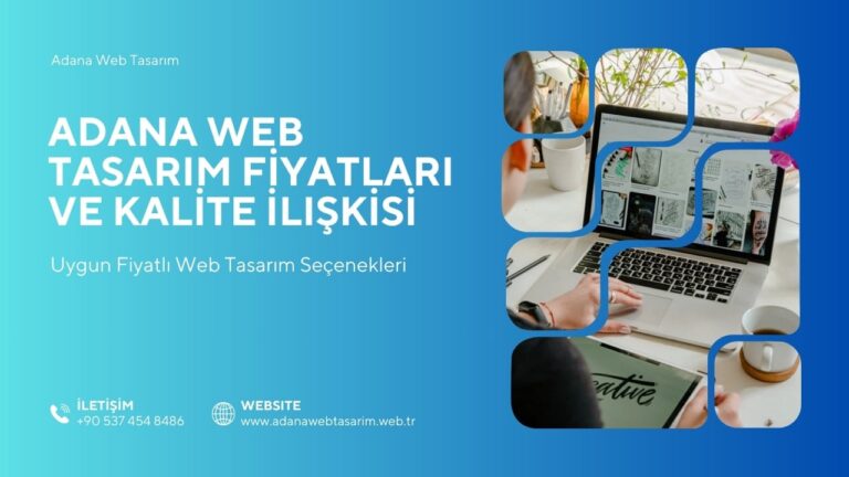 Adana Web Tasarım Fiyatları ve Kalite İlişkisi